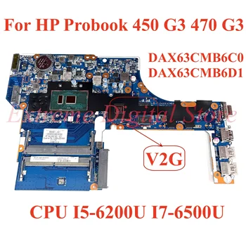 HP Probook 450 G3 470 G3 Laptop anakart DAX63CMB6C0 DAX63CMB6D1 CPU ile I5-6200U I7-6500U GPU V2G %100 % Test Tamamen Çalışır Görüntü